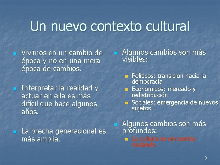 Un nuevo contexto cultural n Vivimos en un cambio de época y no en