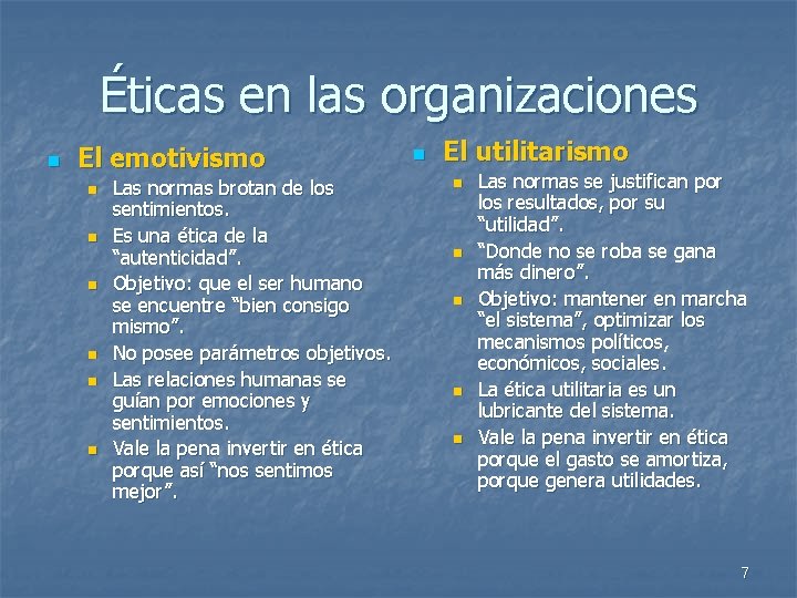 Éticas en las organizaciones n El emotivismo n n n Las normas brotan de