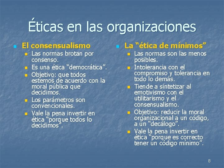 Éticas en las organizaciones n El consensualismo n n n Las normas brotan por