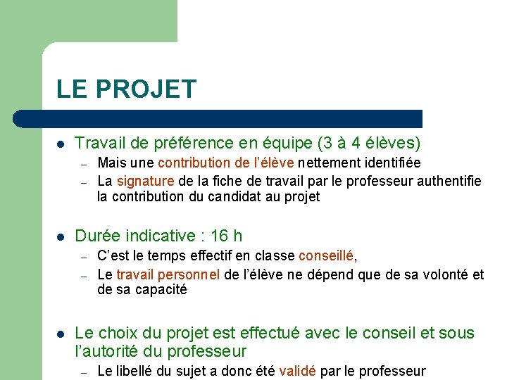 LE PROJET l Travail de préférence en équipe (3 à 4 élèves) – –