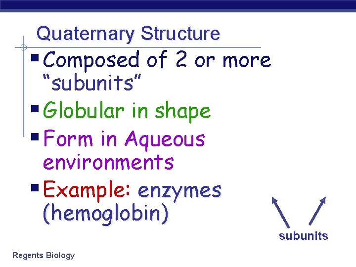 Quaternary Structure § Composed of 2 or more “subunits” § Globular in shape §
