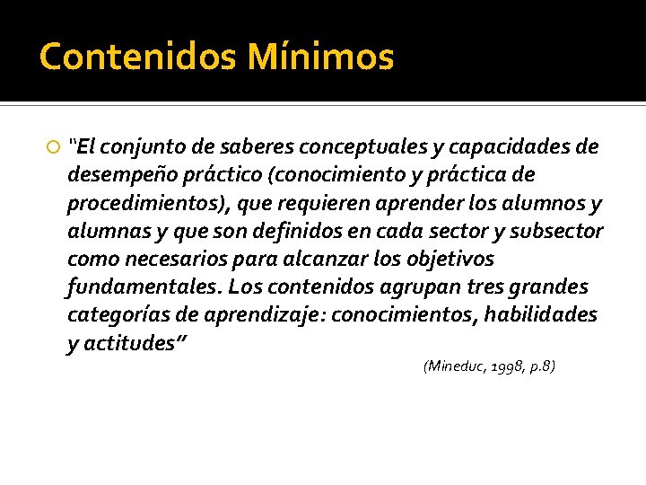 Contenidos Mínimos “El conjunto de saberes conceptuales y capacidades de desempeño práctico (conocimiento y