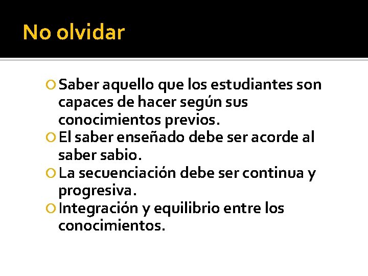 No olvidar Saber aquello que los estudiantes son capaces de hacer según sus conocimientos