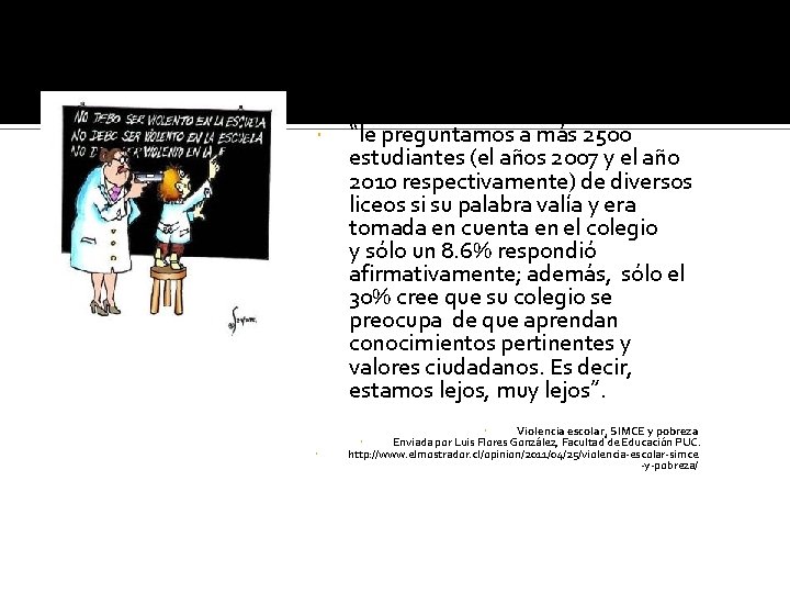  “le preguntamos a más 2500 estudiantes (el años 2007 y el año 2010