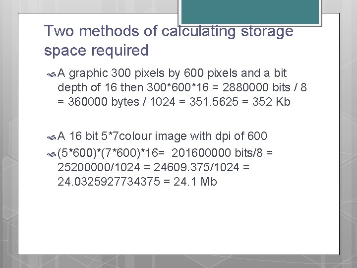 Two methods of calculating storage space required A graphic 300 pixels by 600 pixels