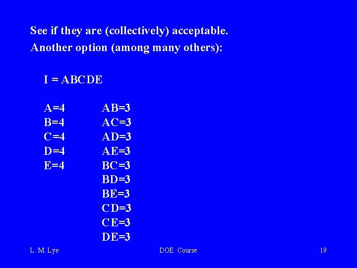 See if they are (collectively) acceptable. Another option (among many others): I = ABCDE