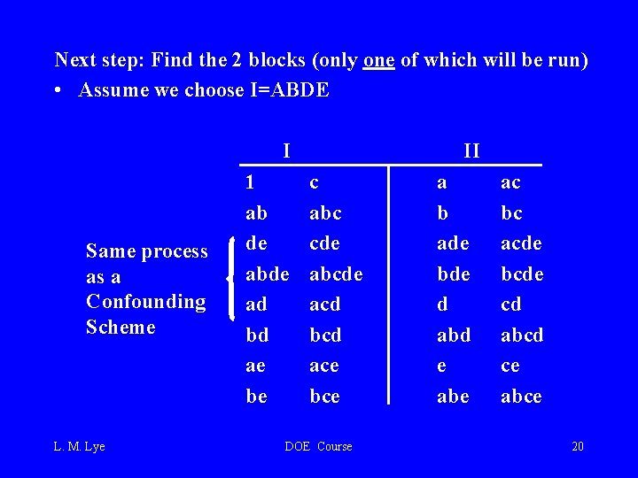 Next step: Find the 2 blocks (only one of which will be run) •