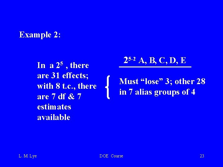 Example 2: In a 25 , there are 31 effects; with 8 t. c.