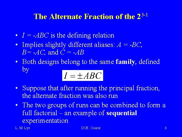 The Alternate Fraction of the 23 -1 • I = -ABC is the defining