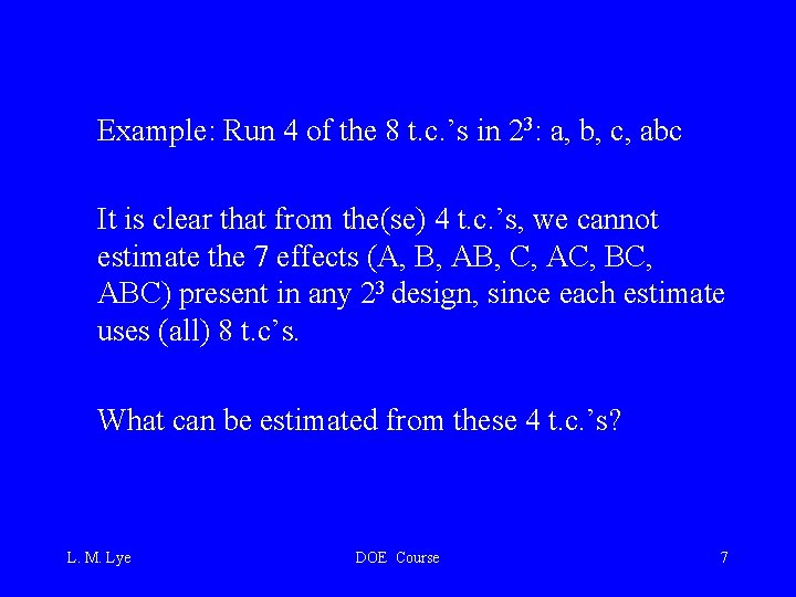 Example: Run 4 of the 8 t. c. ’s in 23: a, b, c,