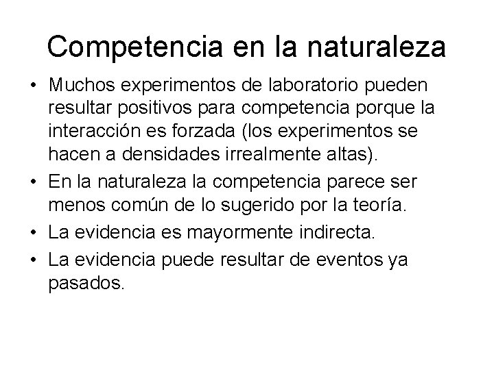 Competencia en la naturaleza • Muchos experimentos de laboratorio pueden resultar positivos para competencia