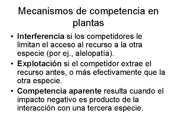 Mecanismos de competencia en plantas • Interferencia si los competidores le limitan el acceso