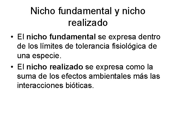 Nicho fundamental y nicho realizado • El nicho fundamental se expresa dentro de los