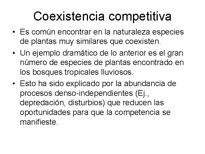 Coexistencia competitiva • Es común encontrar en la naturaleza especies de plantas muy similares