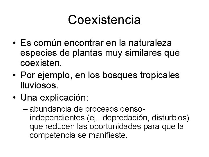 Coexistencia • Es común encontrar en la naturaleza especies de plantas muy similares que