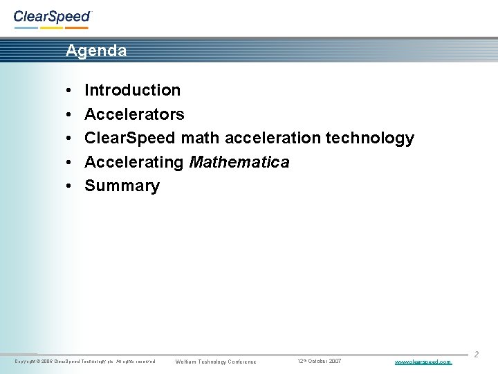 Agenda • • • Introduction Accelerators Clear. Speed math acceleration technology Accelerating Mathematica Summary