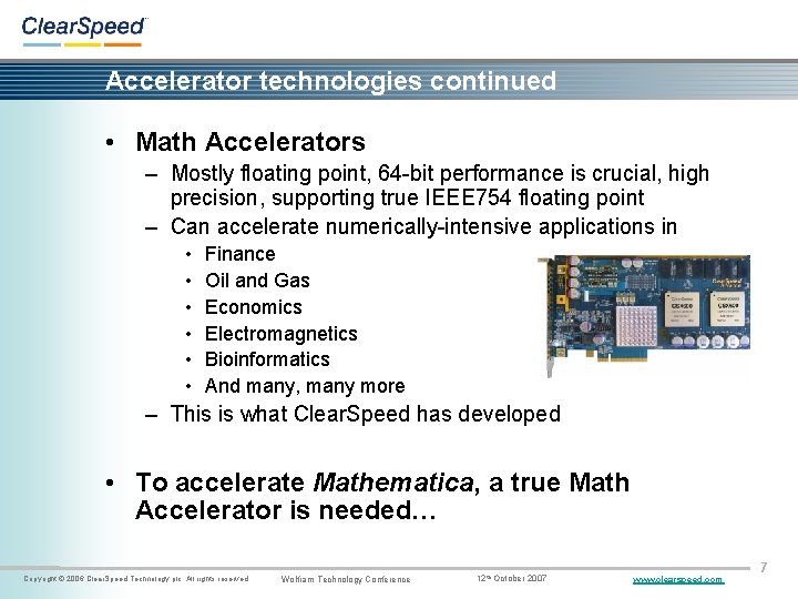 Accelerator technologies continued • Math Accelerators – Mostly floating point, 64 -bit performance is