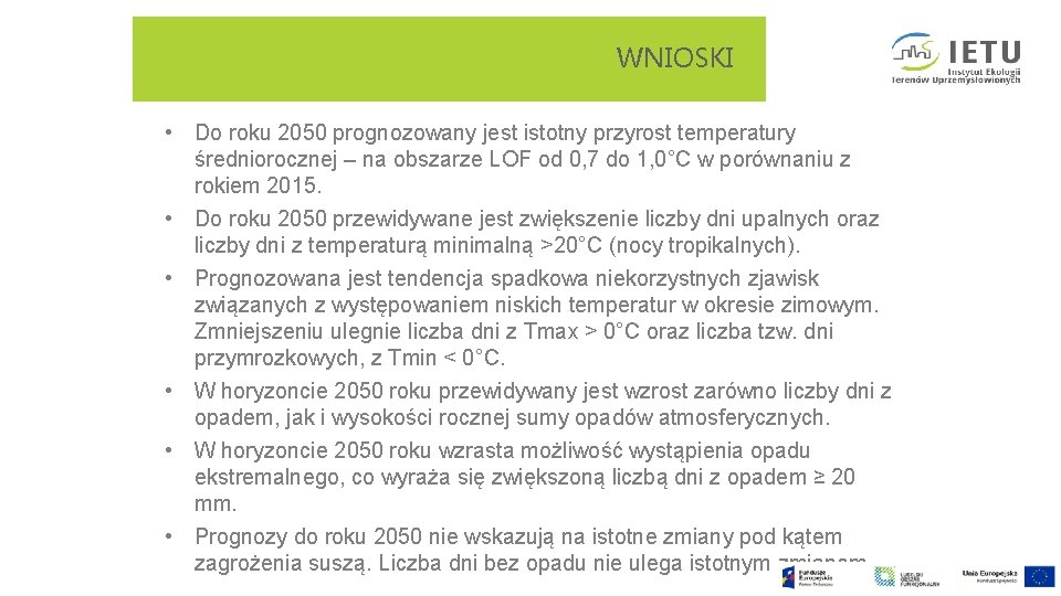 WNIOSKI • Do roku 2050 prognozowany jest istotny przyrost temperatury średniorocznej – na obszarze