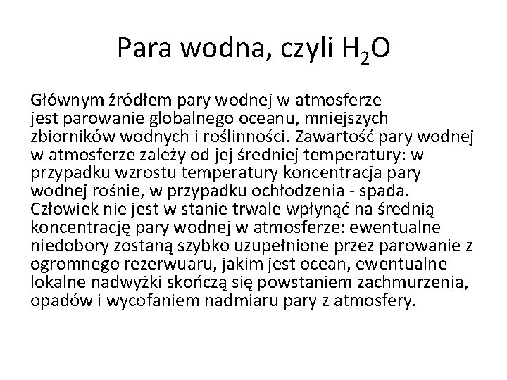 Para wodna, czyli H 2 O Głównym źródłem pary wodnej w atmosferze jest parowanie