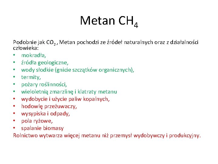 Metan CH 4 Podobnie jak CO 2 , Metan pochodzi ze źródeł naturalnych oraz