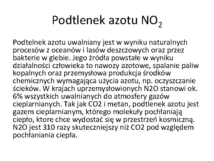 Podtlenek azotu NO 2 Podtelnek azotu uwalniany jest w wyniku naturalnych procesów z oceanów