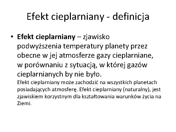 Efekt cieplarniany - definicja • Efekt cieplarniany – zjawisko podwyższenia temperatury planety przez obecne