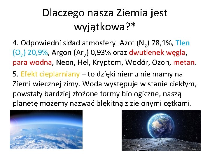 Dlaczego nasza Ziemia jest wyjątkowa? * 4. Odpowiedni skład atmosfery: Azot (N 2) 78,