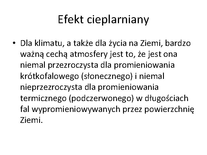 Efekt cieplarniany • Dla klimatu, a także dla życia na Ziemi, bardzo ważną cechą