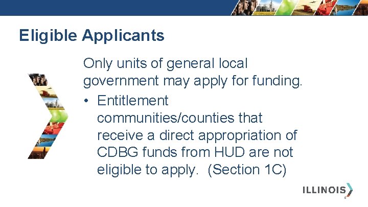 Eligible Applicants Only units of general local government may apply for funding. • Entitlement