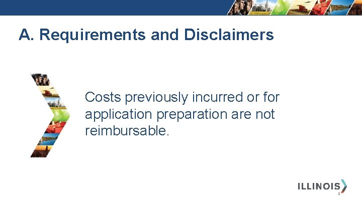 A. Requirements and Disclaimers Costs previously incurred or for application preparation are not reimbursable.