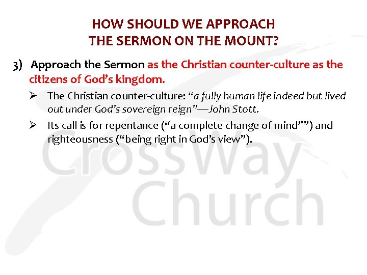 HOW SHOULD WE APPROACH THE SERMON ON THE MOUNT? 3) Approach the Sermon as