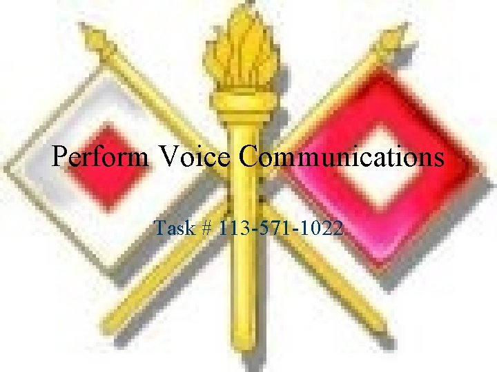 Perform Voice Communications Task # 113 -571 -1022 