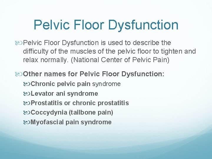 Pelvic Floor Dysfunction is used to describe the difficulty of the muscles of the Pelvic Floor Dysfunction is used to describe the difficulty of the muscles of the
