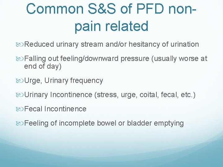 Common S&S of PFD nonpain related Reduced urinary stream and/or hesitancy of urination Falling Common S&S of PFD nonpain related Reduced urinary stream and/or hesitancy of urination Falling