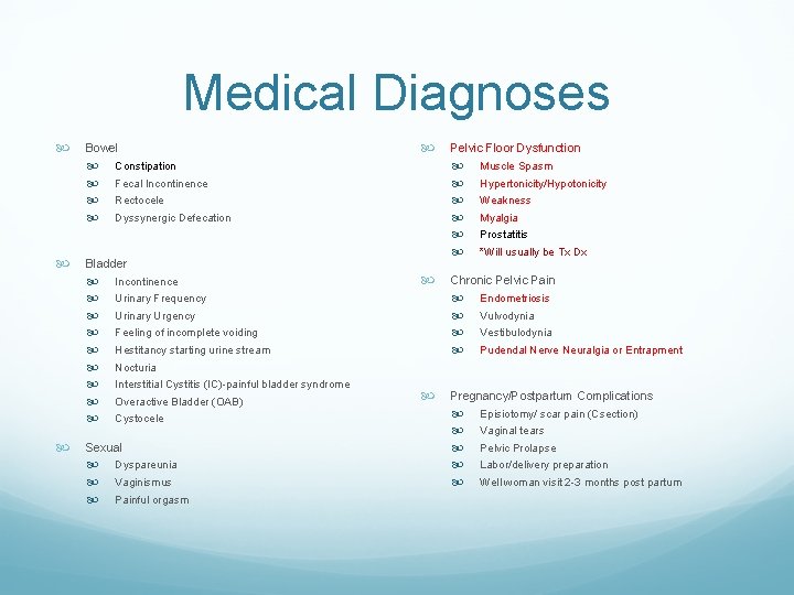 Medical Diagnoses Bowel Constipation Fecal Incontinence Rectocele Dyssynergic Defecation Bladder Incontinence Urinary Frequency Urinary Medical Diagnoses Bowel Constipation Fecal Incontinence Rectocele Dyssynergic Defecation Bladder Incontinence Urinary Frequency Urinary