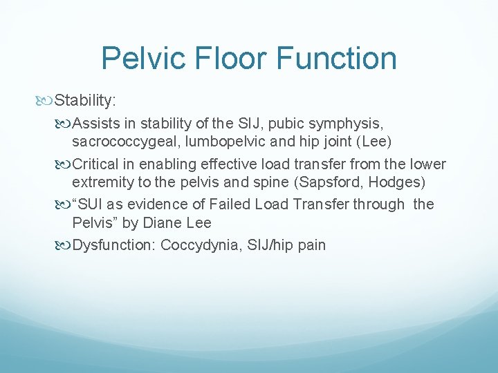 Pelvic Floor Function Stability: Assists in stability of the SIJ, pubic symphysis, sacrococcygeal, lumbopelvic Pelvic Floor Function Stability: Assists in stability of the SIJ, pubic symphysis, sacrococcygeal, lumbopelvic