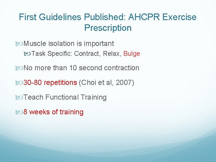 First Guidelines Published: AHCPR Exercise Prescription Muscle isolation is important Task Specific: Contract, Relax, First Guidelines Published: AHCPR Exercise Prescription Muscle isolation is important Task Specific: Contract, Relax,
