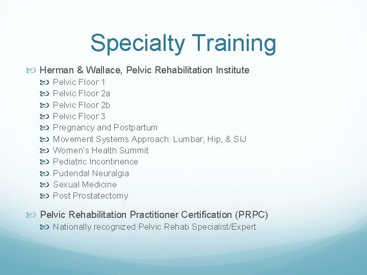 Specialty Training Herman & Wallace, Pelvic Rehabilitation Institute Pelvic Floor 1 Pelvic Floor 2 Specialty Training Herman & Wallace, Pelvic Rehabilitation Institute Pelvic Floor 1 Pelvic Floor 2
