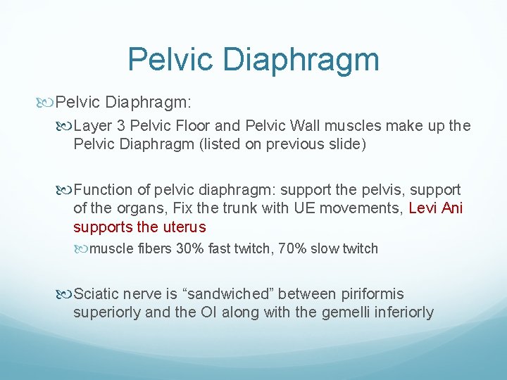 Pelvic Diaphragm: Layer 3 Pelvic Floor and Pelvic Wall muscles make up the Pelvic Pelvic Diaphragm: Layer 3 Pelvic Floor and Pelvic Wall muscles make up the Pelvic