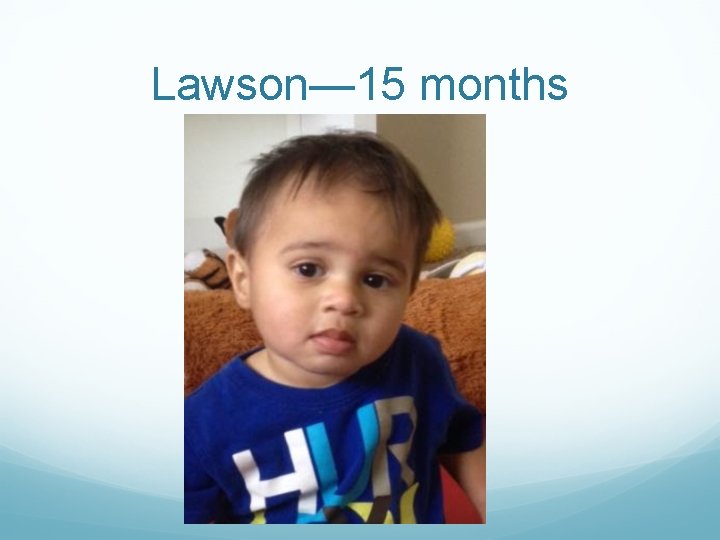 Lawson— 15 months Lawson— 15 months