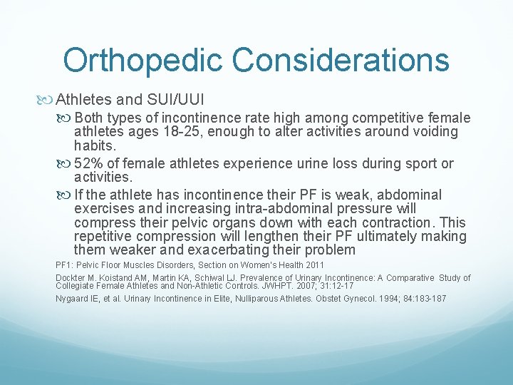 Orthopedic Considerations Athletes and SUI/UUI Both types of incontinence rate high among competitive female Orthopedic Considerations Athletes and SUI/UUI Both types of incontinence rate high among competitive female