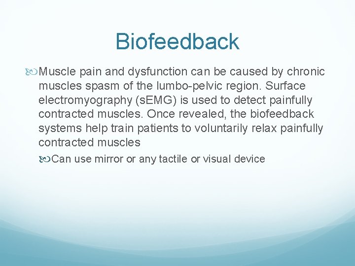 Biofeedback Muscle pain and dysfunction can be caused by chronic muscles spasm of the Biofeedback Muscle pain and dysfunction can be caused by chronic muscles spasm of the