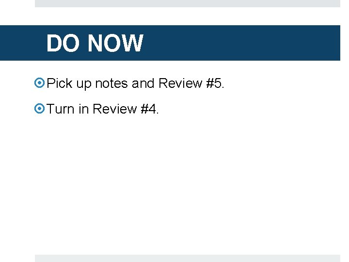 DO NOW Pick up notes and Review #5. Turn in Review #4. 