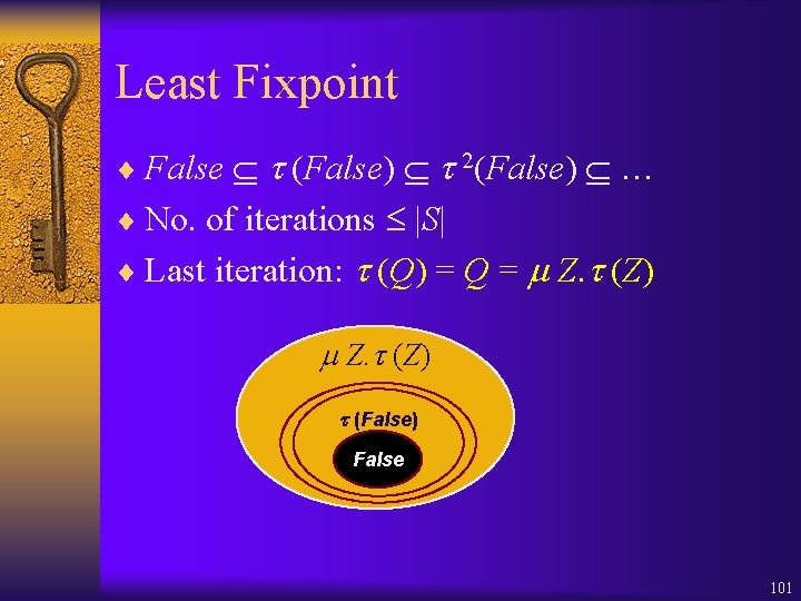 Least Fixpoint ¨ False (False) 2(False) … ¨ No. of iterations |S| ¨ Last