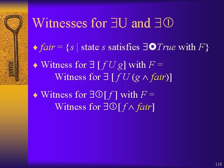 Witnesses for U and ¨ fair = {s | state s satisfies True with