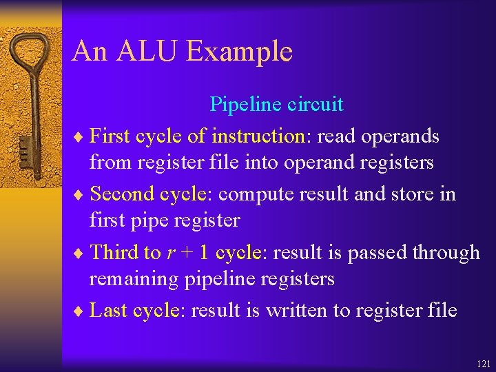 An ALU Example Pipeline circuit ¨ First cycle of instruction: read operands from register