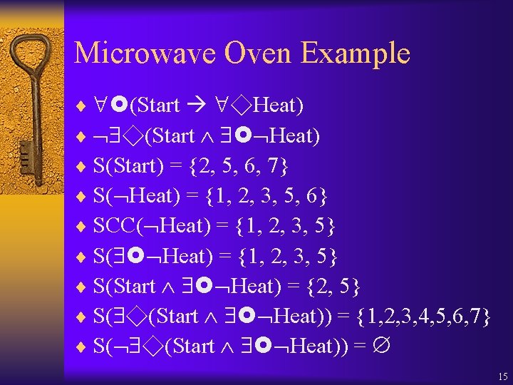 Microwave Oven Example ¨ (Start ◇Heat) ¨ ◇(Start Heat) ¨ S(Start) = {2, 5,