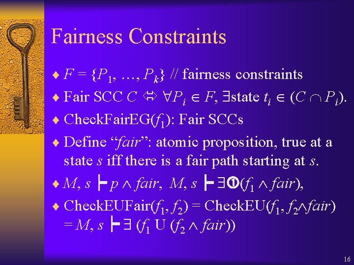 Fairness Constraints ¨ F = {P 1, …, Pk} // fairness constraints ¨ Fair