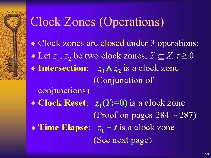 Clock Zones (Operations) ¨ Clock zones are closed under 3 operations: ¨ Let z