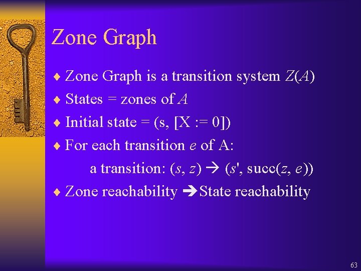 Zone Graph ¨ Zone Graph is a transition system Z(A) ¨ States = zones